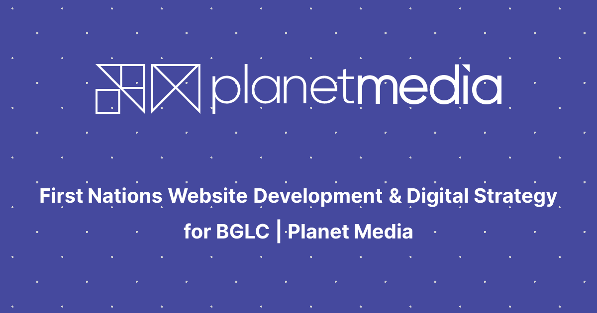 First Nations Website Development & Digital Strategy for BGLC | Planet ...